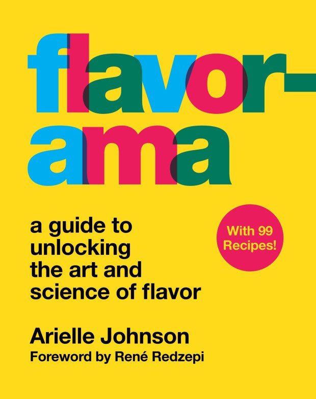 Soru-Cevap: Lezzet bilimci Arielle Johnson'a domatesleri özel kılan şeyin (ve daha fazlasının) ne olduğunu sorduk! 1 Flavorama by Arielle Johnson shares nearly 100 recipes and clear explanations of how flavor science works. (Courtesy Harvest, an imprint of HarperCollins Publishers)